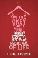 On the Okey Dokey Trail: A Smart-Aleck Perspective on the Give and Take of Life 1