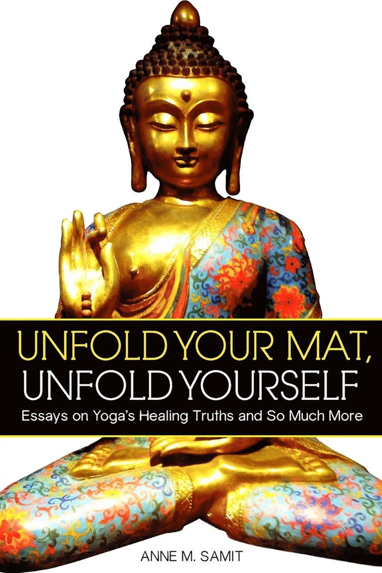 Anne M Samit, Anne M. Samit - Unfold Your Mat, Unfold Yourself, Häftad