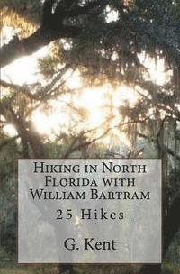 bokomslag Hiking in North Florida with William Bartram: 25 Hikes