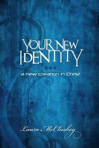 bokomslag Your New Identity: A new creation in Christ