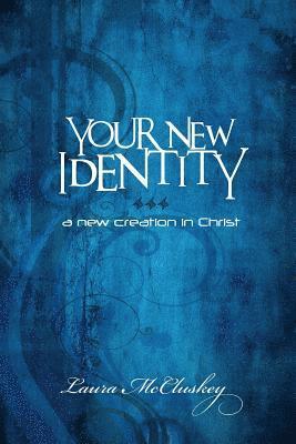 bokomslag Your New Identity: A new creation in Christ
