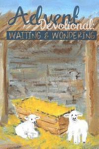 Joanna Wilkinson - Advent Devotional: Waiting & Wondering, Häftad