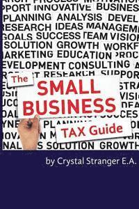 bokomslag The Small Business Tax Guide: Take Advantage of Often Missed Deductions and Credits to Keep Your Money Where It Belongs- Working For Your Business!