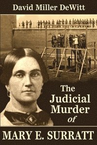 bokomslag The Judicial Murder of Mary E. Surratt