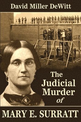 The Judicial Murder of Mary E. Surratt 1