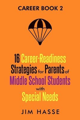 bokomslag Career Book 2: 16 Career-readiness Strategies for Parents of Middle School Students With Special Needs