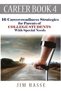 bokomslag Career Book 4: 16 Career-readiness Strategies for Parents of College Students With Special Needs