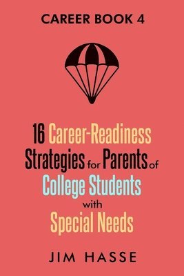 bokomslag Career Book 4: 16 Career-readiness Strategies for Parents of College Students With Special Needs