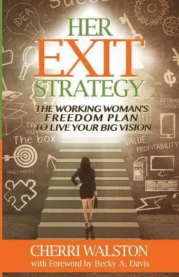 Cherri Walston - HER Exit Strategy: The Working Woman's Freedom Plan to Live Your Big Vision, Häftad. Tillgänglighet: Lägg i varukorg