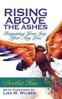 Rising Above The Ashes: Reigniting Your Joy After Any Loss 1