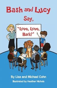 bokomslag Bash and Lucy Say, &quot;Love, Love, Bark!&quot;