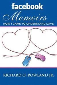 bokomslag Facebook Memoirs: How I Came to Understand Love
