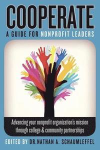bokomslag Cooperate - Advancing your nonprofit organization's mission through college & community partnerships: A guide for nonprofit leaders