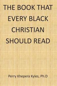 bokomslag The Book That Every Black Christian Should Read