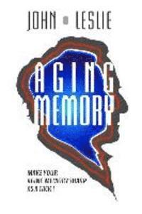 bokomslag Aging Memory: Make Your Aging Memory Sharp as a Tack!