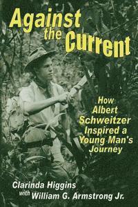 bokomslag Against the Current: How Albert Schweitzer Inspired a Young Man's Journey