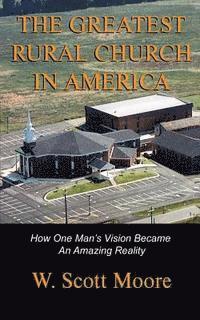 bokomslag The Greatest Rural Church in America: How One Man's Vision Became An Amazing Reality