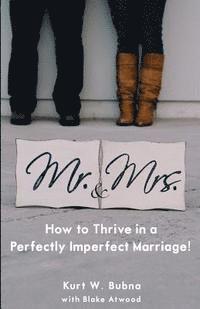 bokomslag Mr. and Mrs. How to Thrive in a Perfectly Imperfect Marriage: A Christian Marriage Advice Book