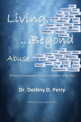 bokomslag Living Beyond Abuse: 20 Keys to Living Beyond the Hurts and the Pains of Your Past