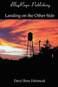 Daryl R. Halencak, Julie C. Vigna - Landing On The Other Side, Häftad