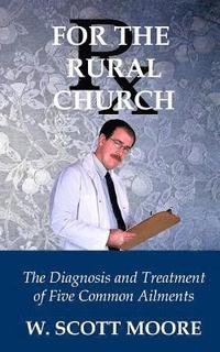 bokomslag Rx for the Rural Church: The Diagnosis and Treatment of Five Common Ailments