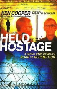 bokomslag Held Hostage: A Serial Bank Robber's Road to Redemption
