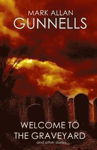 Mark Allan Gunnells - Welcome to the Graveyard: And Other Stories, Häftad