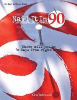 bokomslag Nail It In 90: Where will you be 90 days from right now?