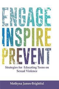 bokomslag Engage. Inspire. Prevent.: Strategies for Educating Teens on Sexual Violence