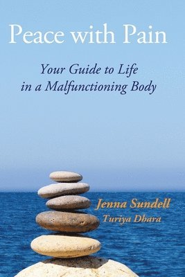 bokomslag Peace with Pain: Your Guide to Life in a Malfunctioning Body