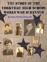 bokomslag The Story of the Yorkville High School World War II Banner