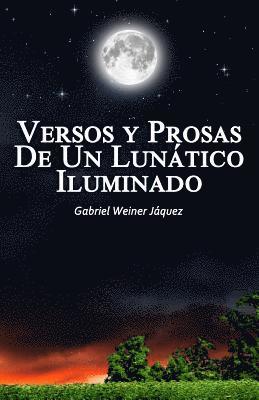 bokomslag Versos Y Prosas De Un Lunático Iluminado