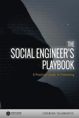 bokomslag The Social Engineer's Playbook: A Practical Guide to Pretexting