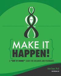 bokomslag Make It Happen: A Get It Done Guide for Visionaries