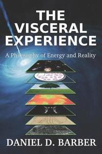 bokomslag The Visceral Experience: A Philosophy Of Energy And Reality