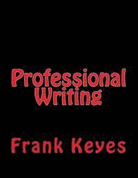 Professional Writing: (Scientific, Military, Technical, Business, Etc.) 1