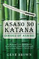 bokomslag Asano no Katana (Sword of Asano): An Historical Novel Spanning Five Hundred Years of Lord Suzuki's Family Ties to Asano Takumi-no Kami's Clan