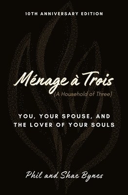 bokomslag Ménage à Trois: You, Your Spouse, and the Lover of Your Souls