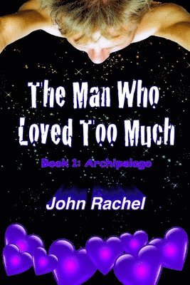 The Man Who Loved Too Much - Book 1: Archipelago 1