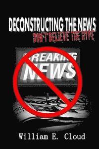 bokomslag Deconstructing the News: Don't Believe the Hype