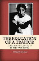 bokomslag The Education of a Traitor: A Memoir of Growing Up in Cold War Russia