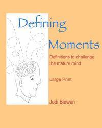 Defining Moments: Definitions to challenge the mature mind 1