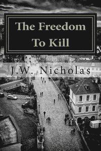J. W. Nicholas - The Freedom To Kill, Häftad