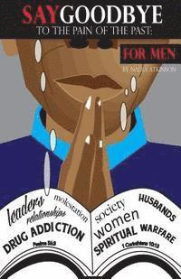 Say Goodbye to the Pain of the Past: For Men