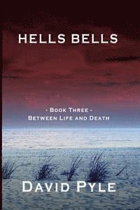 bokomslag Hells Bells: Book Three - Between Life and Death