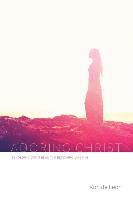 Kori De Leon, Kori de Leon - Adoring Christ: Beholding God's Beauty and Becoming Like Him, Häftad