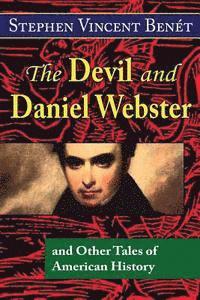 Stephen Vincent Benet - The Devil and Daniel Webster, and Other Tales of American History, Häftad