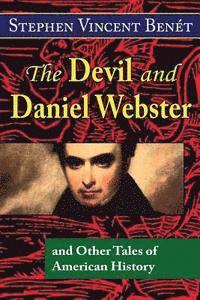 bokomslag The Devil and Daniel Webster, and Other Tales of American History