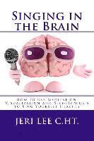 bokomslag Singing in the Brain: How to use Meditation-Visualization and Self-Hypnosis to 'SING YOURSELF HEALTHY'