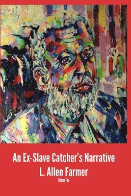 bokomslag An Ex-Slave Catcher's Narrative Volume 2